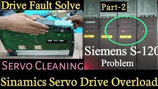 How to solve Sinamics S-120 Module Problem, Overload problem solved & How to Clean Servo Drive PCB.