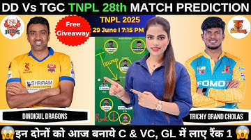 DD vs TGC  Today Match Prediction | Dindigul Dragons vs Trichy Grand Cholas TNPL 2025 28th Match