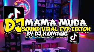 DJ MAMA MUDA JEDAG JEDUG SOUND VIRAL FYP TIKTOK TERBARU 2025!! FULLBASS