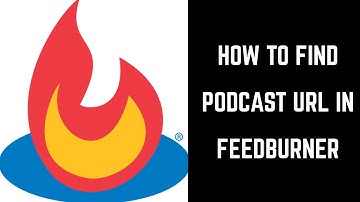 How to Find Podcast URL in Feedburner