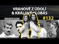 OPRAVDOVÉ ZLOČINY #132 - Vrahové z údolí & Králové klobás