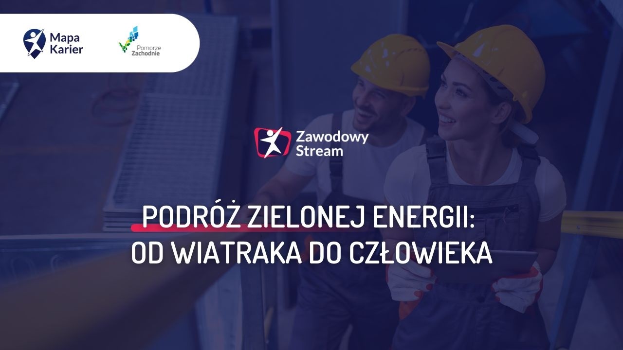 Podróż zielonej energii: od wiatraka do człowieka #ZawodowyStream