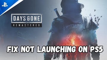 How To Fix Days Gone Remastered Not Launching/Won