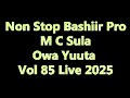 Non Stop Bashiir Pro M C Sula Owa Yuuta Vol 85 Live 2025