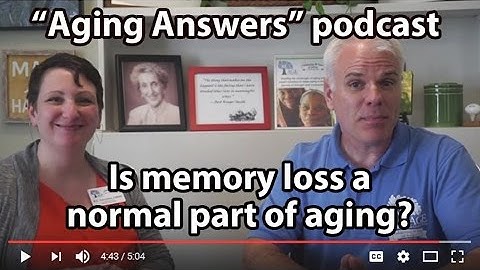 "Aging Answers" podcast: Is Memory Loss a Normal Part of Aging?