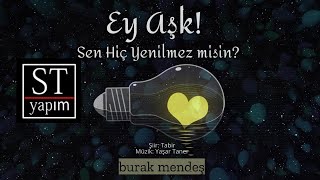 Burak Mendeş - Ey Aşk! Sen Hiç Yenilmez misin Resimi