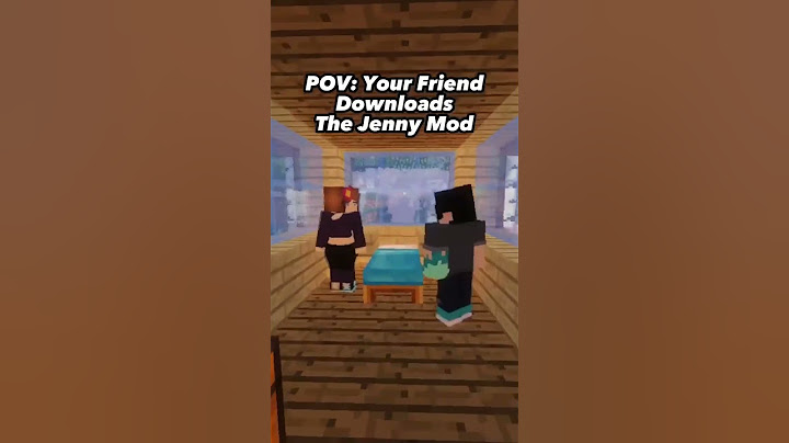 Pov: Your Friend Downloaded The Jenny Mod