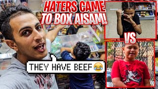 HATERS come to my store to BOX Aisam!!! *BEEF*