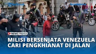 Milisi Bersenjata Venezuela Cari Pengkhianat di Jalan jalan, Warga Ketakutan