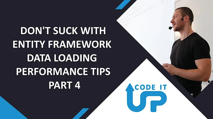 Don't SUCK With Entity Framework - Data Loading - Performance Tips Part 4