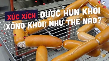 Cùng xem Xúc xích được hun khói (xông khói) như thế nào?
