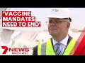 Prime Minister Scott Morrison calls for an end to COVID-19 vaccine mandates in Australia | 7NEWS