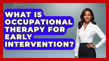 What Is Occupational Therapy For Early Intervention? - Brain Development Hub