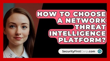 How To Choose A Network Threat Intelligence Platform? - SecurityFirstCorp.com