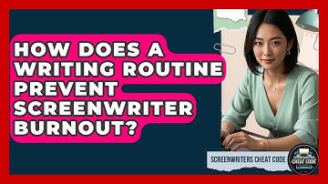 How Does A Writing Routine Prevent Screenwriter Burnout? - Screenwriter