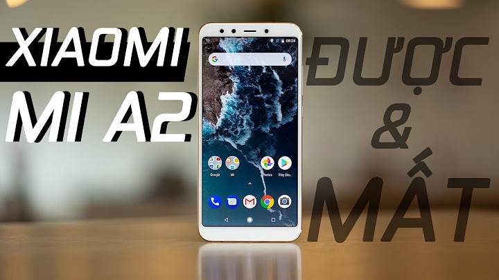 Đánh giá xiaomi mi 6x mi a2 năm 2024