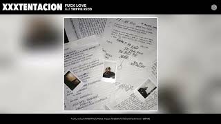 XXXTENTACION - Fuck Love [OG / Deleted Verse] (Feat. Trippie Redd)