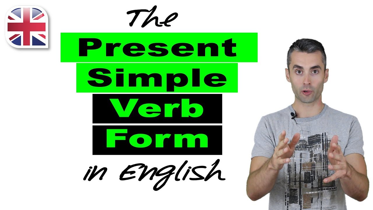 Present Simple Verb Form in English - English Verb Tenses