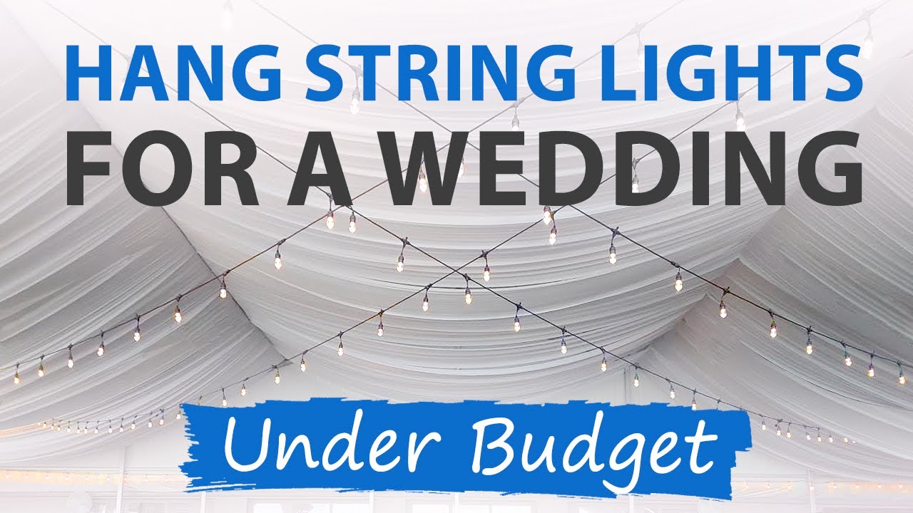 DIY HANGING STRING LIGHTS FOR WEDDING TENT (SETUP ON A BUDGET) YouTube