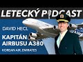 Kapitán Airbusu A380 (Emirates, Korean Air) - David Hecl - [LETECKÝ PODCAST]™