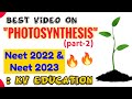 Best Lecture On &quot;PHOTOSYNTHESIS&quot;🔥🔥| Part-2 | Neet 2022 &amp; Neet 2023 | Class 11th Biology | Free Notes