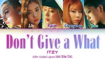 ITZY – Don’t Give A What Color Coded Lyrics HAN/ROM/ENG