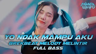 DJ YO NDAK MAMPU AKU DUDU SPEK IDAMANMU REMIX BREAKBEAT MELODY MELINTIR FULL BASS 2022 TERBARU