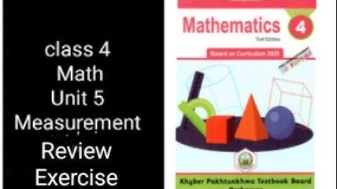 Class 4 Math | Unit 5 Review | Measurements | KPK Textbook Board