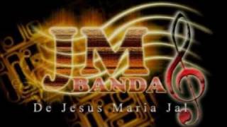 BANDA JM -  '' Pueblo de Jesús Maria ''