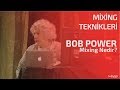 Bob Power İle Mix Üzerine - Mixing Nedir?