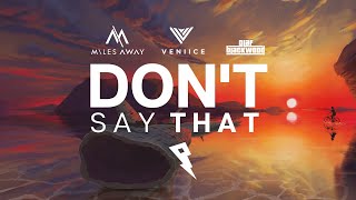 Miles Away & VENIICE - Don't Say That (feat. Olaf Blackwood) [Official Lyric Video]