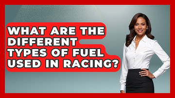 What Are the Different Types of Fuel Used in Racing? - The Racing Xpert