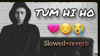 New Lofi Breakup song 😭😔💔 || TUM HI HO || Slowed +reverb || song