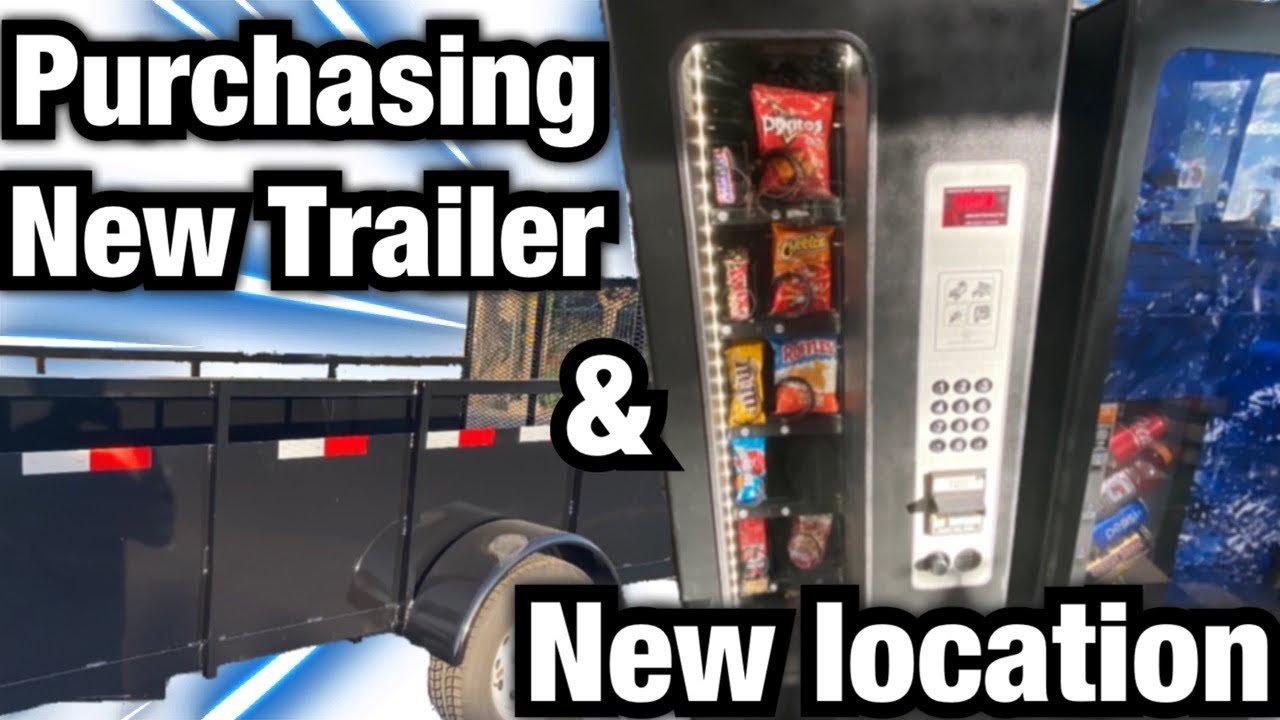 PURCHASING A BRAND NEW TRAILER & A NEW VENDING MACHINE LOCATION. YouTube