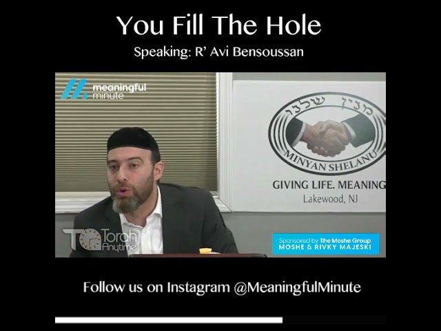 ⏱ You Fill the Hole🗣 R’ Avi Bensoussan