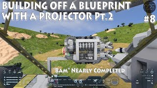 [8] SPACE ENGINEERS Ep.8: Building off a blueprint with a projector pt.2 ("BAM" nearly completed)
