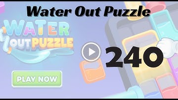🎮 Water Out Puzzle Level 240 Walkthrough | Fun Brain Challenge 💧 | Go Answer