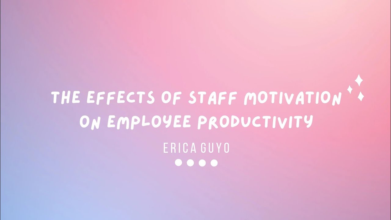 The Effects Of Staff Motivation On Employee Productivity YouTube