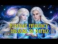 Pleiadian frequency: Breaking 3D Matrix ⚡✨