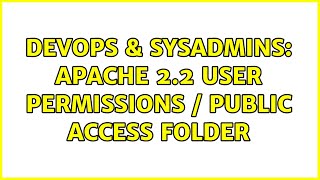DevOps & SysAdmins: Apache 2.2 User Permissions / Public access folder (2 Solutions!!)