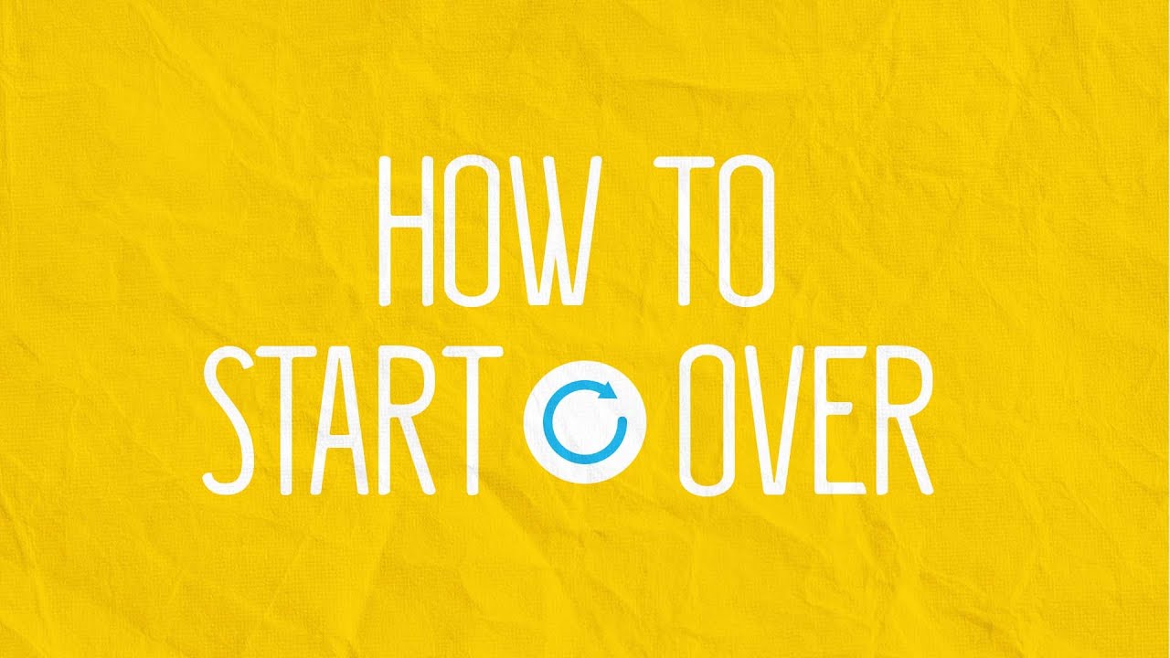 How to Start Over - Part 3 - YouTube