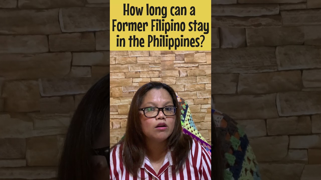 🔴Can a Former Filipino stay longer in the Philippines?  
