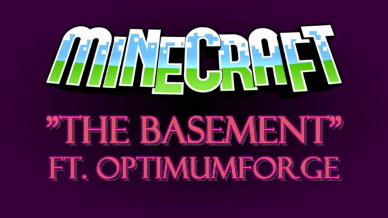 Minecraft - The Basement - Part 5 ft. OptimumForge