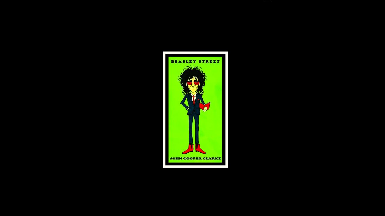 JOHN COOPER CLARKE 'BEASLEY STREET' (Ian Stone's 2023 Remixed