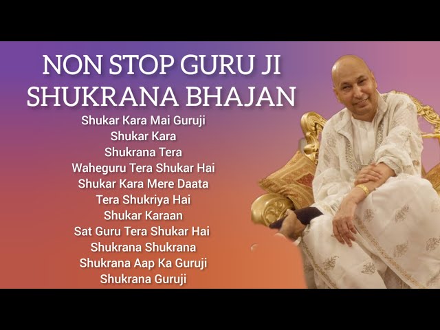 NON STOP GURU JI SHUKRANA BHAJAN / GURU JI AMRIT VELA SATSANG #guruji #nonstopgurujibhajan#blessings class=