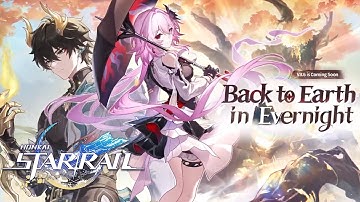 Version 3.6 Official Trailer | Back To Earth Evernight Special Program Livestream | Honkai Star Rail
