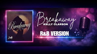 Breakaway  Kelly Clarson Ru0026b Version soulcty Cover