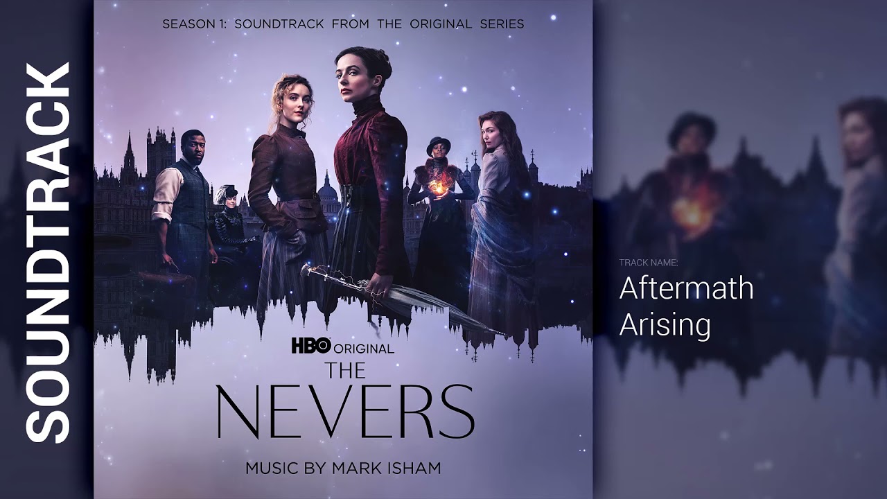 The Nevers: Season 1 - Aftermath Arising (Soundtrack by Mark Isham)