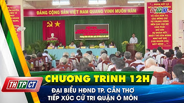 Đại biểu HĐND TP. Cần Thơ tiếp xúc cử tri quận Ô Môn| Cần Thơ TV