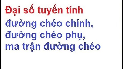 Đại số tuyến tính – đường chéo chính, đường chéo phụ, ma trận đường chéo